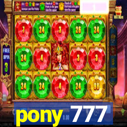 pony 777